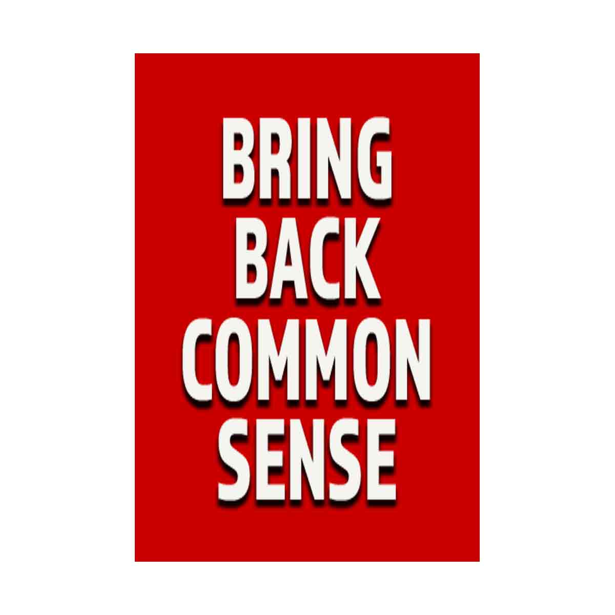Bring Back Common Sense
