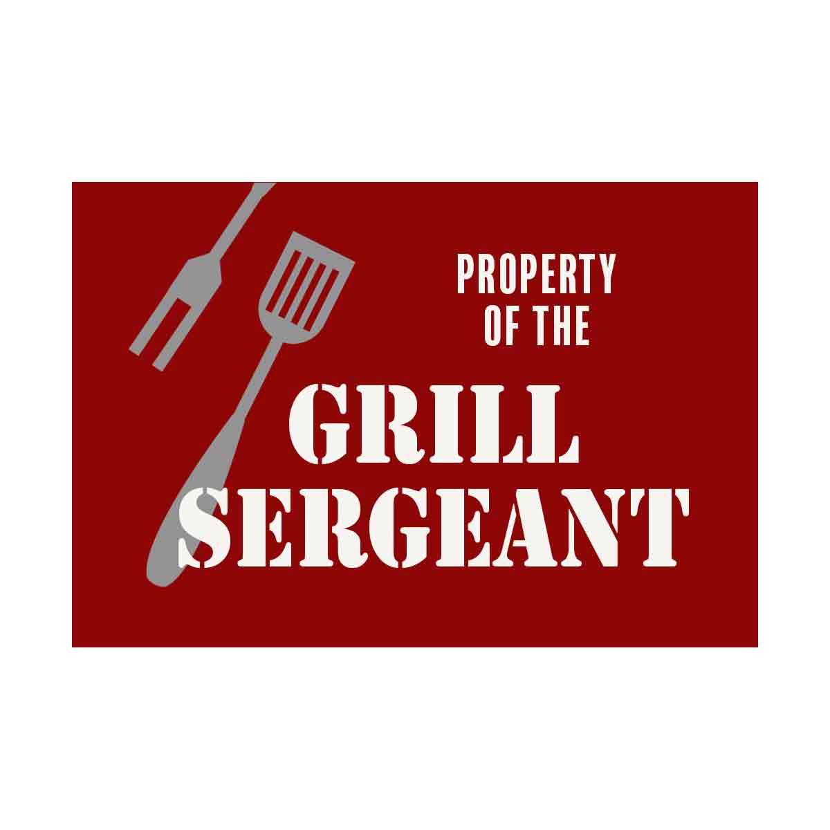 Property of the Grill Sergeant