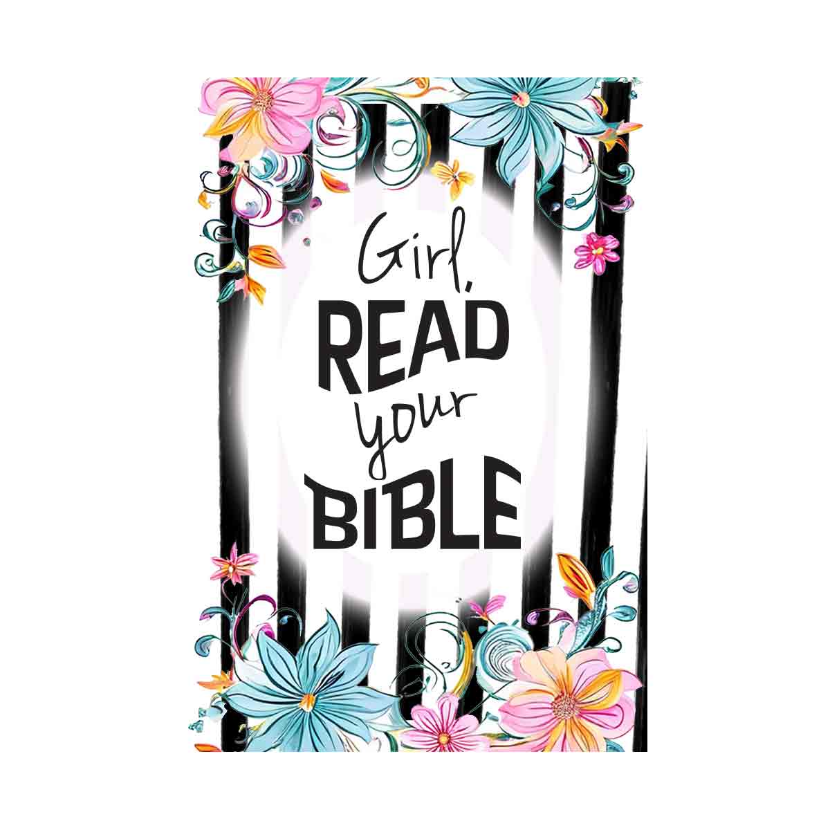 Girl read your Bible