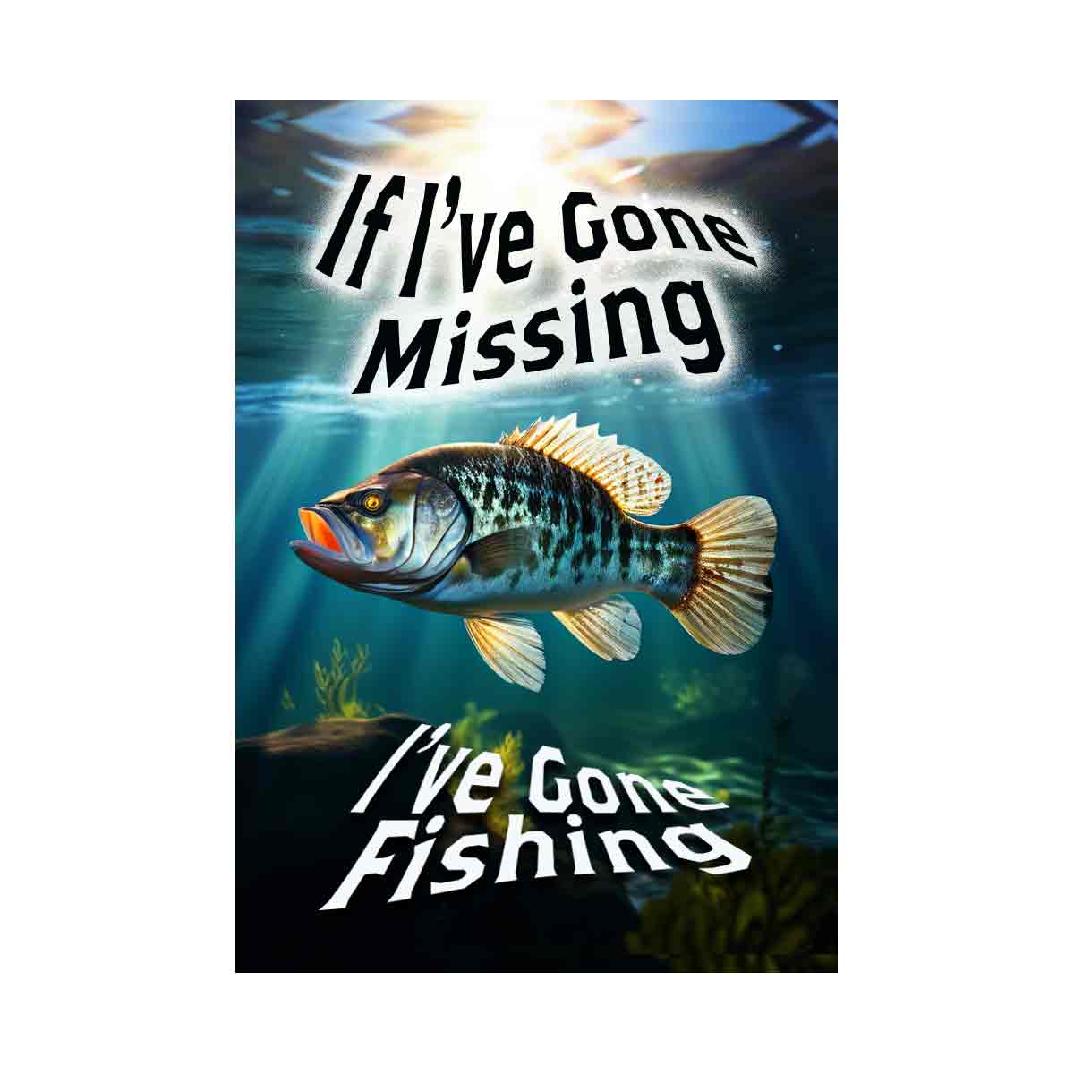 If I've gone missing I've Gone Fishing