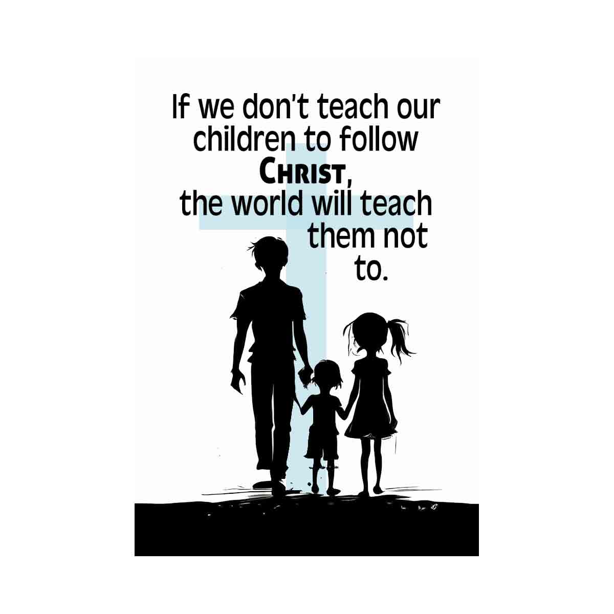 If we don't Teach our Children with cross