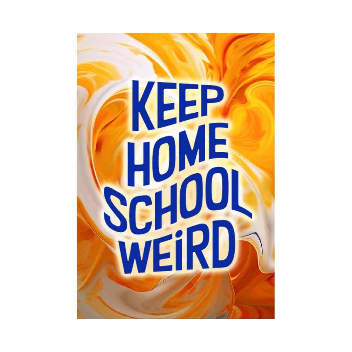 Keep home school weird