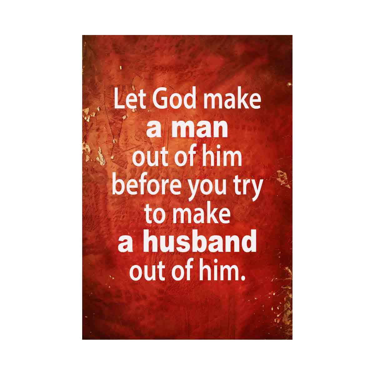 Let GOD make a man