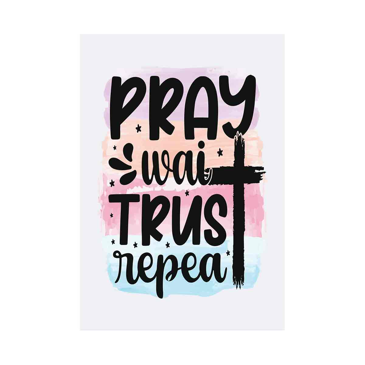 Pray wait trust repeat