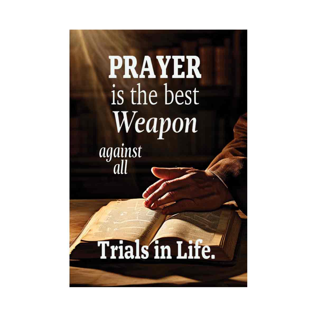 Prayer is the best weapon