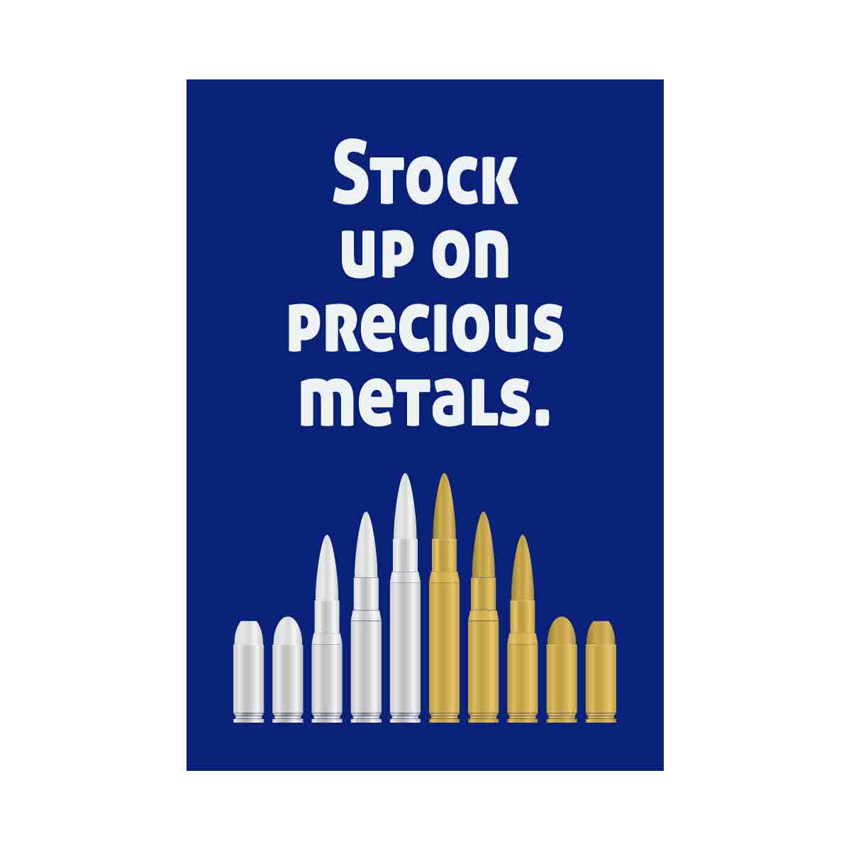 Stock up on Precious metals ammo
