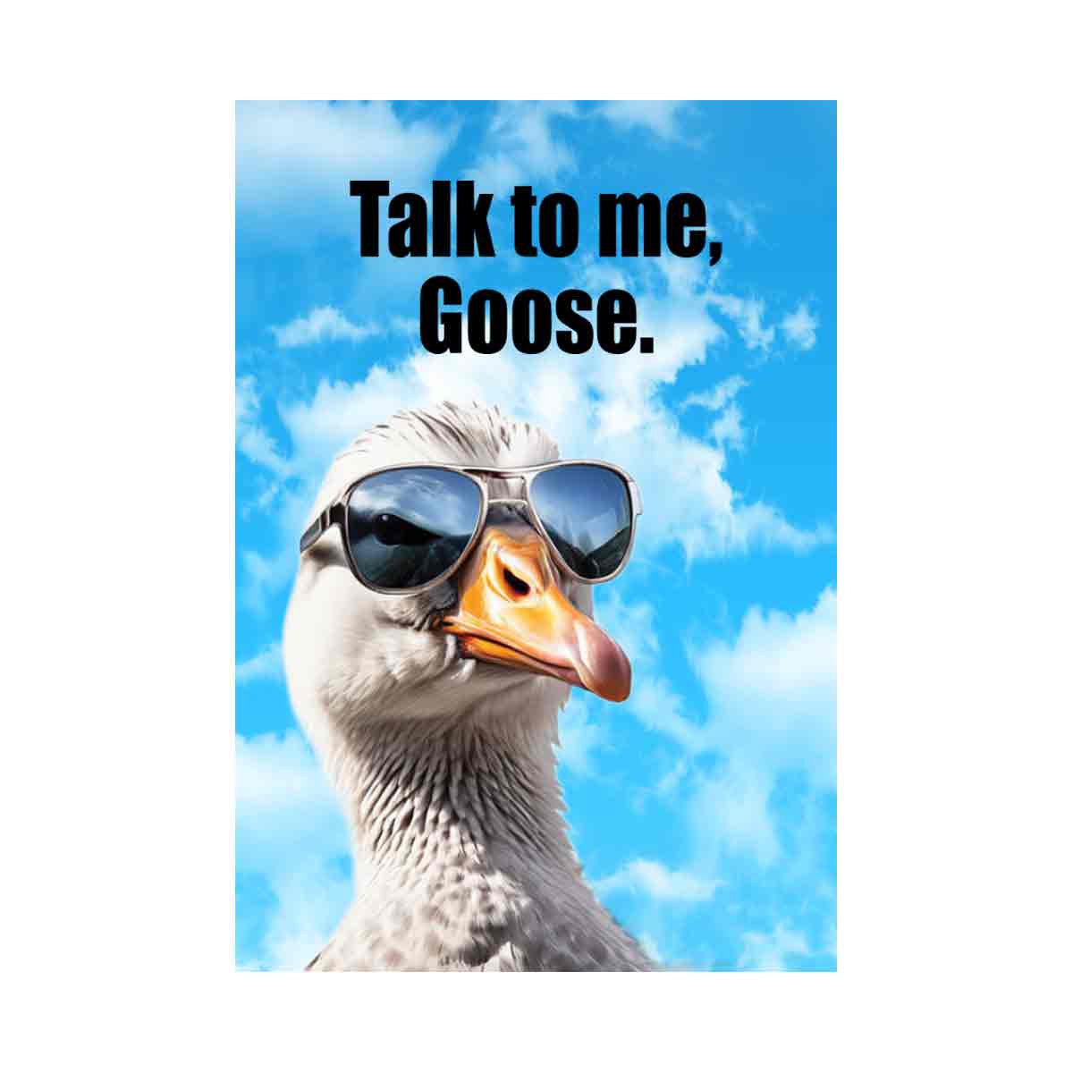 Talk to me Goose
