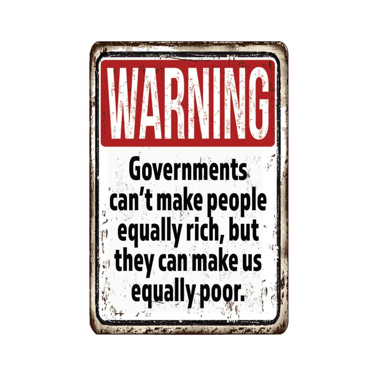 Warning Governments - Make us poor