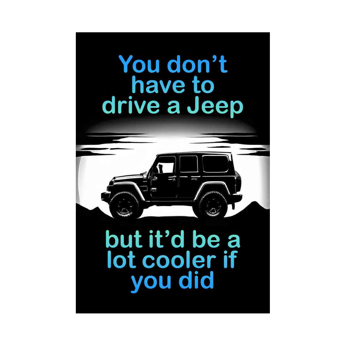 You don't have to Drive a Jeep